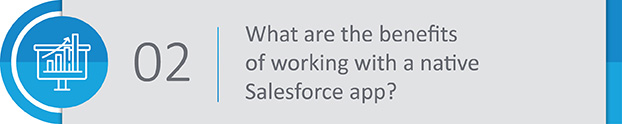 What are the benefits of working with a native Salesforce app?