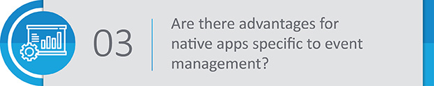 Are there advantages for native apps specific to event management?