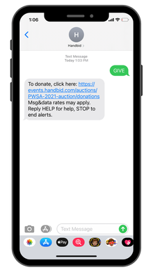 With Handbid's text-to-give platform, donors just need to text a key word to be directed to your donation page.