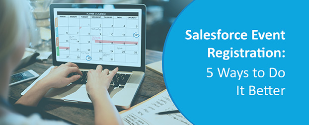 Check out these 5 tips for getting more from your Salesforce event registration.